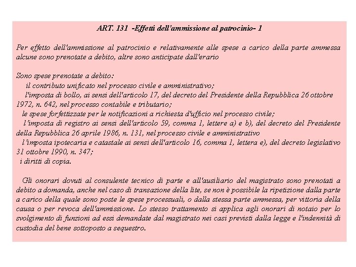 ART. 131 Effetti dell'ammissione al patrocinio 1 Per effetto dell'ammissione al patrocinio e relativamente