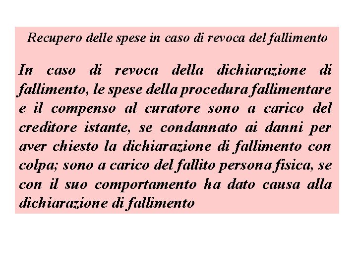 Recupero delle spese in caso di revoca del fallimento In caso di revoca della