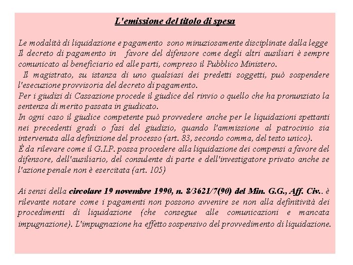 L'emissione del titolo di spesa Le modalità di liquidazione e pagamento sono minuziosamente disciplinate