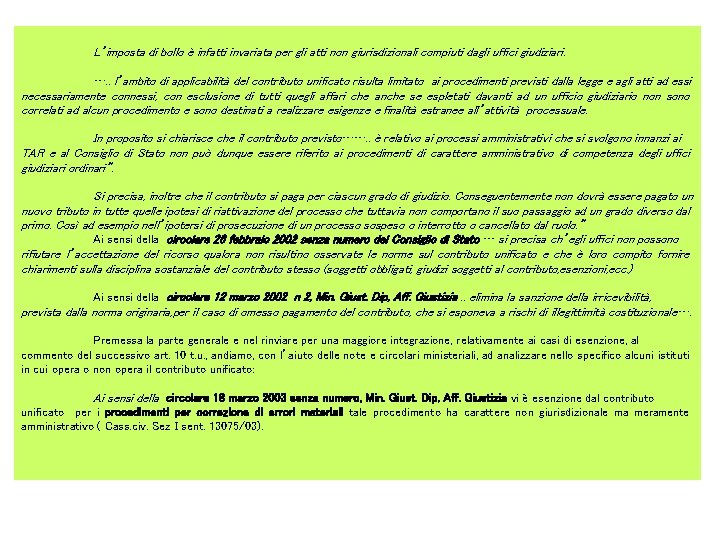 L’imposta di bollo è infatti invariata per gli atti non giurisdizionali compiuti dagli uffici