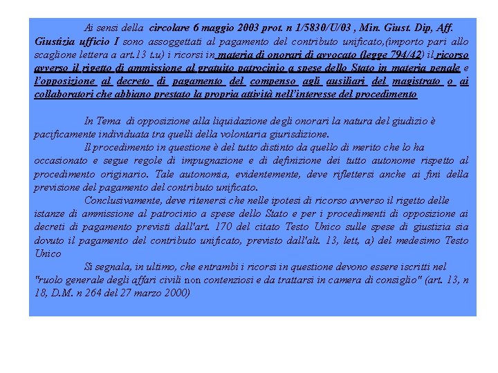 Ai sensi della circolare 6 maggio 2003 prot. n 1/5830/U/03 , Min. Giust. Dip,