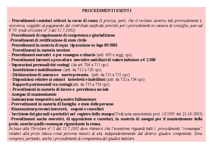 PROCEDIMENTI ESENTI Procedimenti cautelari attivati in corso di causa Si precisa, però, che il