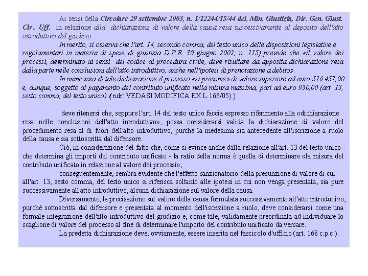 Ai sensi della Circolare 29 settembre 2003, n. 1/12244/15/44 dei, Min. Giustizia, Dir. Gen.
