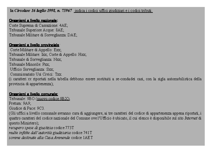 la Circolare 16 luglio 1998, n. 75967 indica i codici uffici giudiziari e i