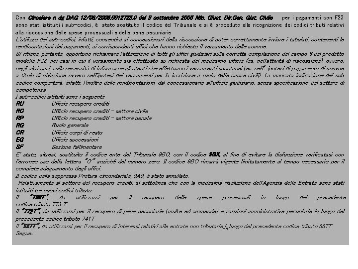 Con Circolare n dg DAG 12/08/2005. 0012725. 0 del 9 settembre 2005 Min. Giust.
