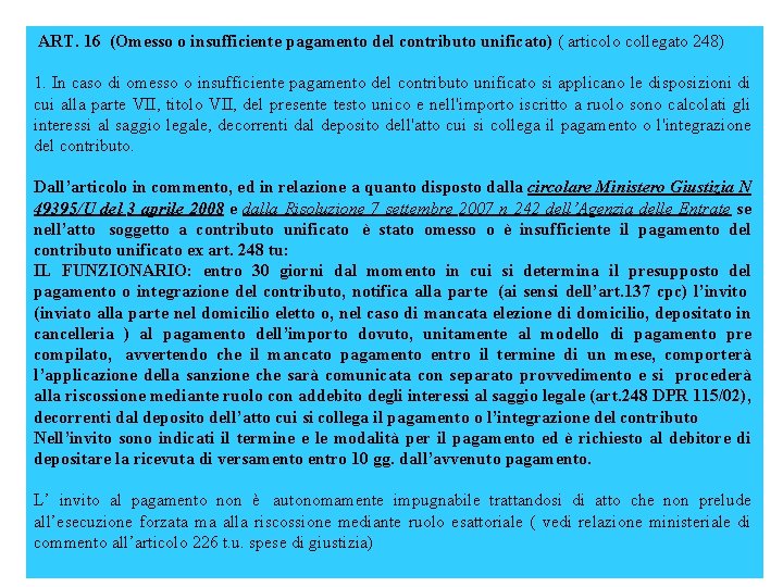 ART. 16 (Omesso o insufficiente pagamento del contributo unificato) ( articolo collegato 248) 1.