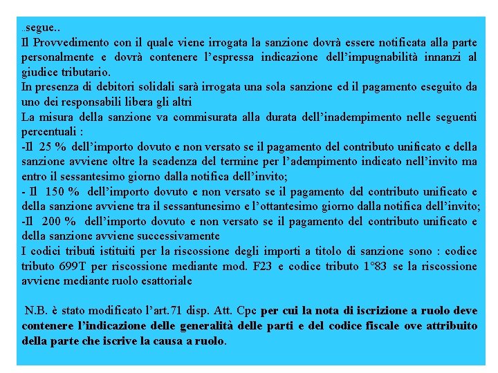 . . segue. . Il Provvedimento con il quale viene irrogata la sanzione dovrà