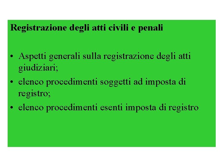 Registrazione degli atti civili e penali • Aspetti generali sulla registrazione degli atti giudiziari;