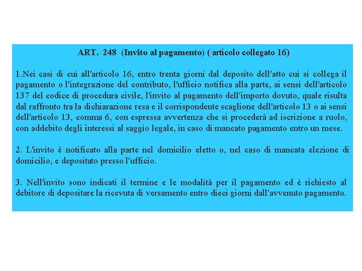 ART. 248 (Invito al pagamento) ( articolo collegato 16) 1. Nei casi di cui