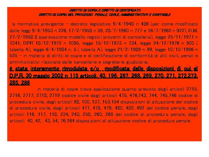 DIRITTO DI COPIA E DIRITTO DI CERTIFICATO DIRITTO DI COPIA NEL PROCESSO PENALE, CIVILE,