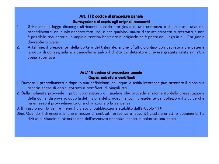 1. 2. Art. 112 codice di procedura penale Surrogazione di copie agli originali mancanti