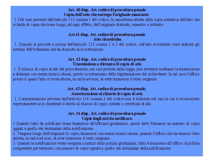 Art. 40 disp. Att. codice di procedura penale Copia dell'atto che surroga l'originale mancante.