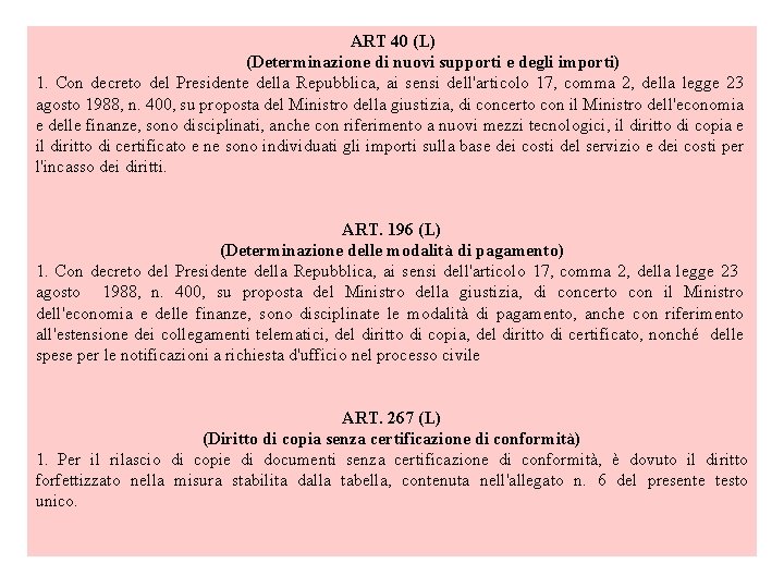 ART 40 (L) (Determinazione di nuovi supporti e degli importi) 1. Con decreto del