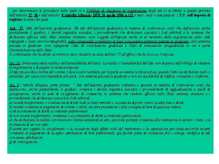 per determinare le procedure nelle quali vi è l’obbligo di chiederne la registrazione degli