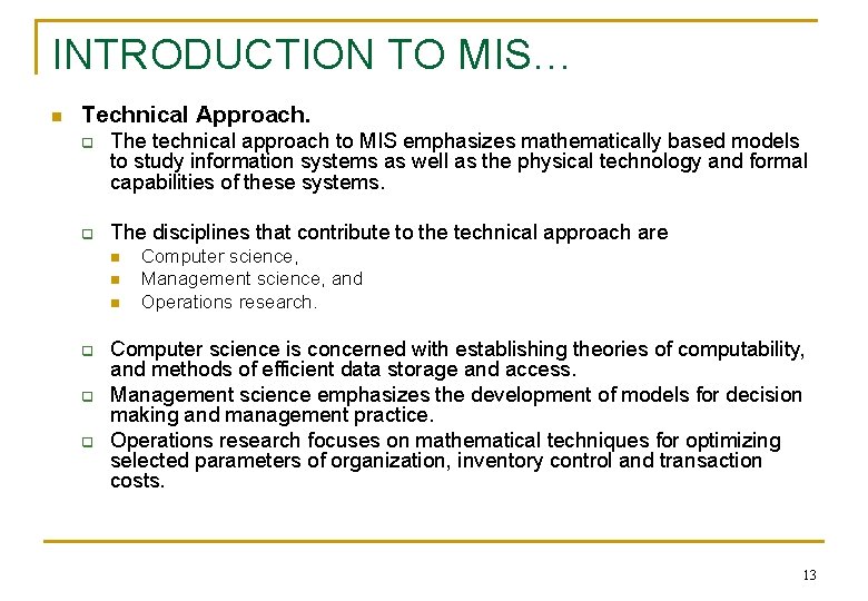 INTRODUCTION TO MIS… n Technical Approach. q q The technical approach to MIS emphasizes