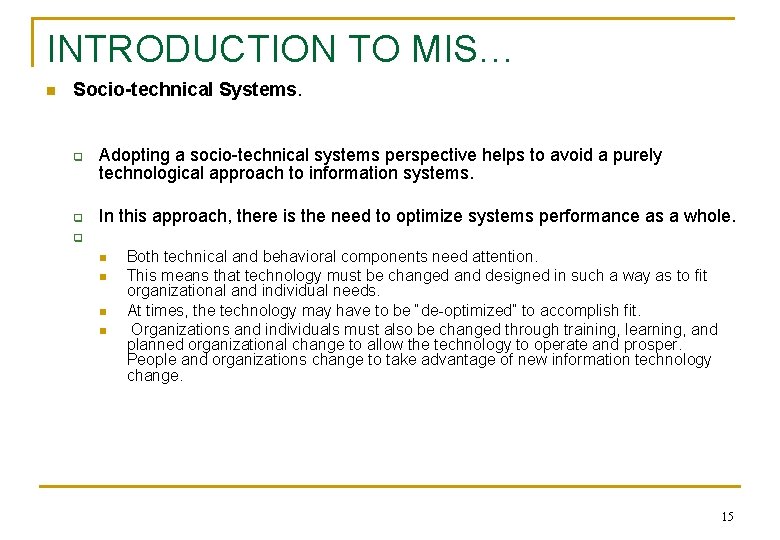 INTRODUCTION TO MIS… n Socio-technical Systems. q q Adopting a socio-technical systems perspective helps