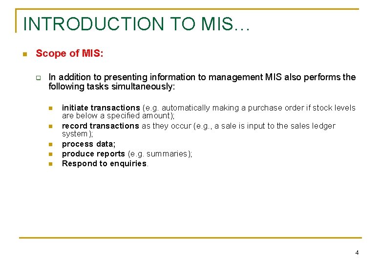 INTRODUCTION TO MIS… n Scope of MIS: q In addition to presenting information to