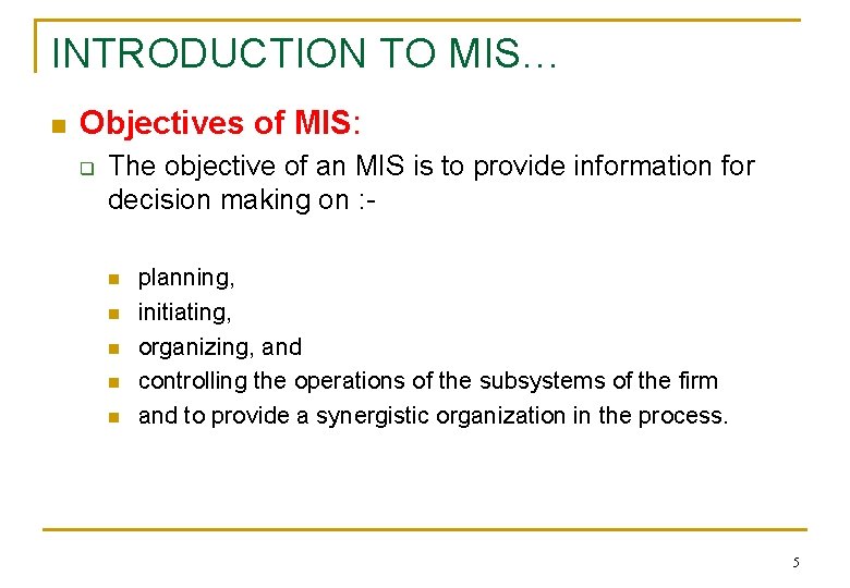 INTRODUCTION TO MIS… n Objectives of MIS: q The objective of an MIS is