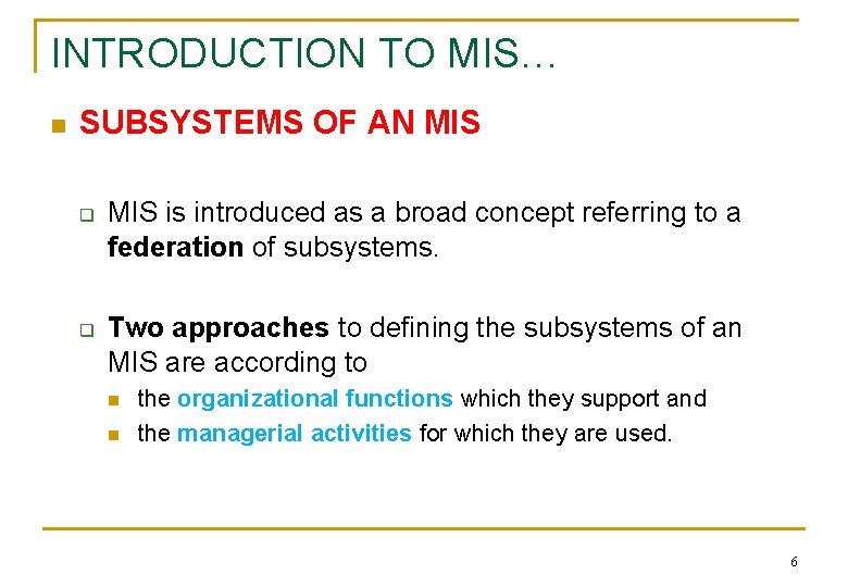 INTRODUCTION TO MIS… n SUBSYSTEMS OF AN MIS q q MIS is introduced as