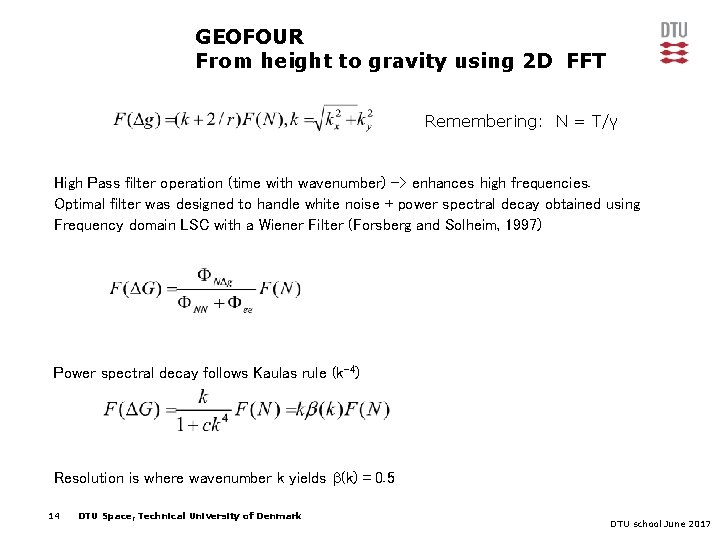 GEOFOUR From height to gravity using 2 D FFT Remembering: N = T/γ High