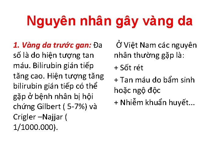 Nguyên nhân gây vàng da 1. Vàng da trước gan: Đa số là do