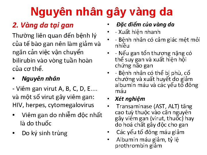 Nguyên nhân gây vàng da 2. Vàng da tại gan • Đặc điểm của