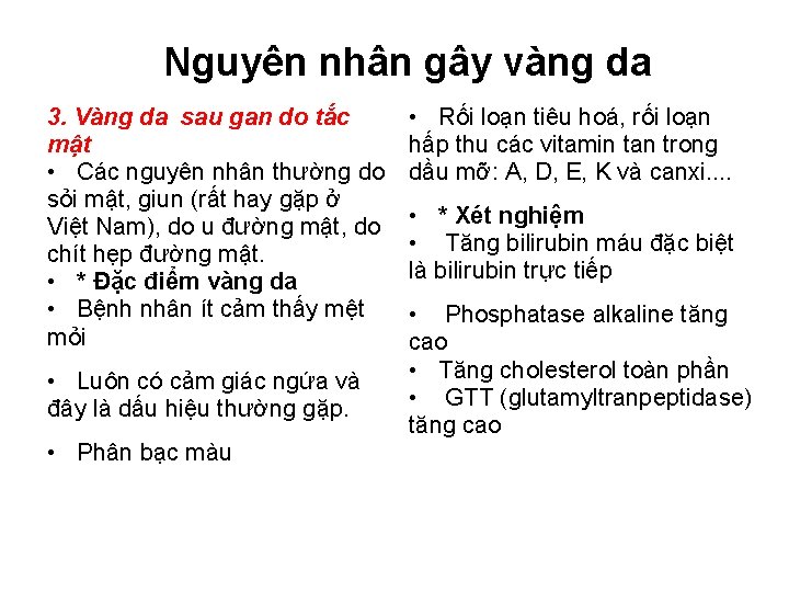 Nguyên nhân gây vàng da 3. Vàng da sau gan do tắc mật •
