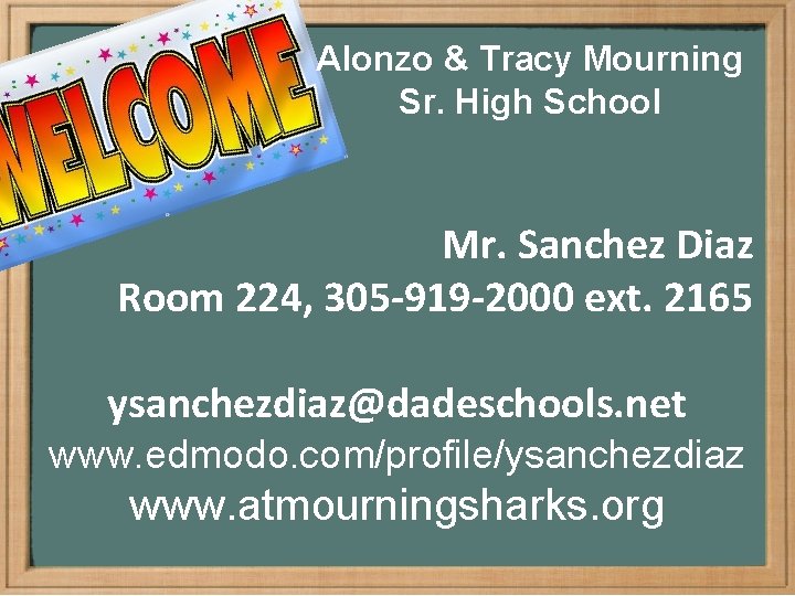 Alonzo & Tracy Mourning Sr. High School Mr. Sanchez Diaz Room 224, 305 -919