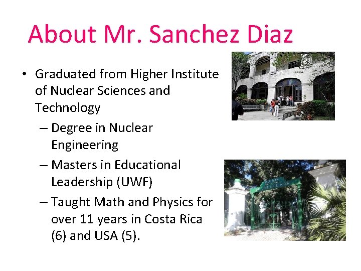 About Mr. Sanchez Diaz • Graduated from Higher Institute of Nuclear Sciences and Technology