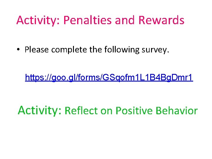 Activity: Penalties and Rewards • Please complete the following survey. https: //goo. gl/forms/GSqofm 1