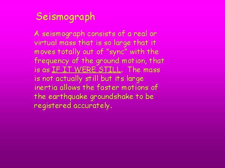 Seismograph A seismograph consists of a real or virtual mass that is so large