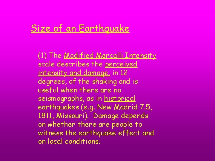 Size of an Earthquake (1) The Modified Mercalli Intensity scale describes the perceived intensity