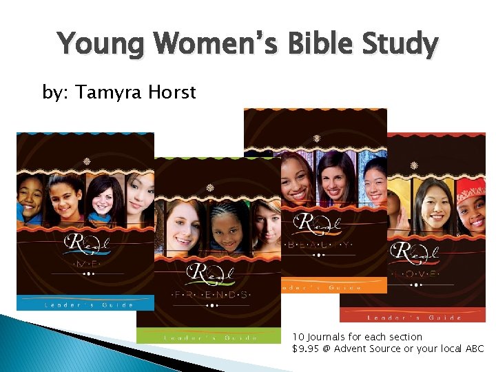 Young Women’s Bible Study by: Tamyra Horst 10 Journals for each section $9. 95