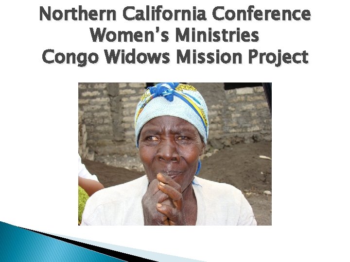 Northern California Conference Women’s Ministries Congo Widows Mission Project 