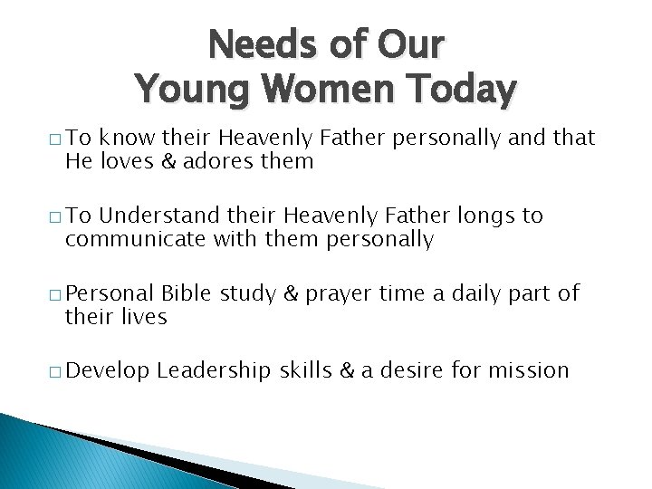 Needs of Our Young Women Today � To know their Heavenly Father personally and