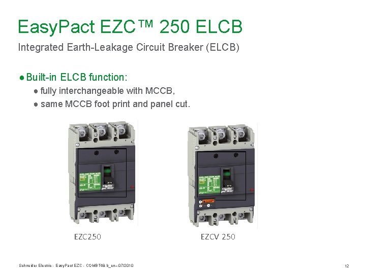 Easy. Pact EZC™ 250 ELCB Integrated Earth-Leakage Circuit Breaker (ELCB) ● Built-in ELCB function: