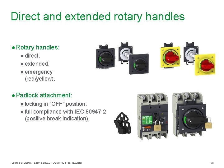 Direct and extended rotary handles ● Rotary handles: ● direct, ● extended, ● emergency