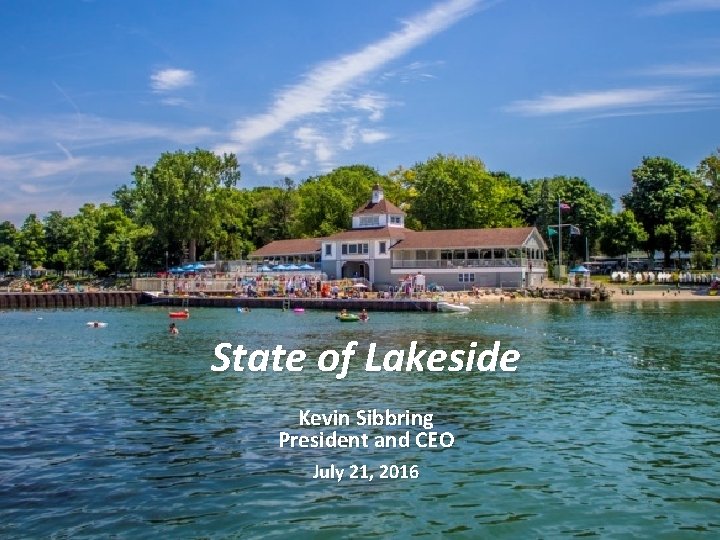 State of Lakeside Kevin State of. Sibbring Lakeside 5 President and CEO Kevin Sibbring