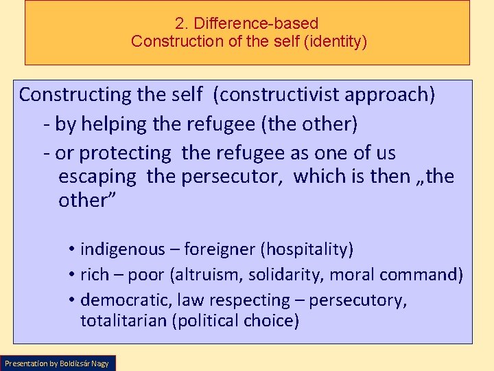 2. Difference-based Construction of the self (identity) Constructing the self (constructivist approach) - by