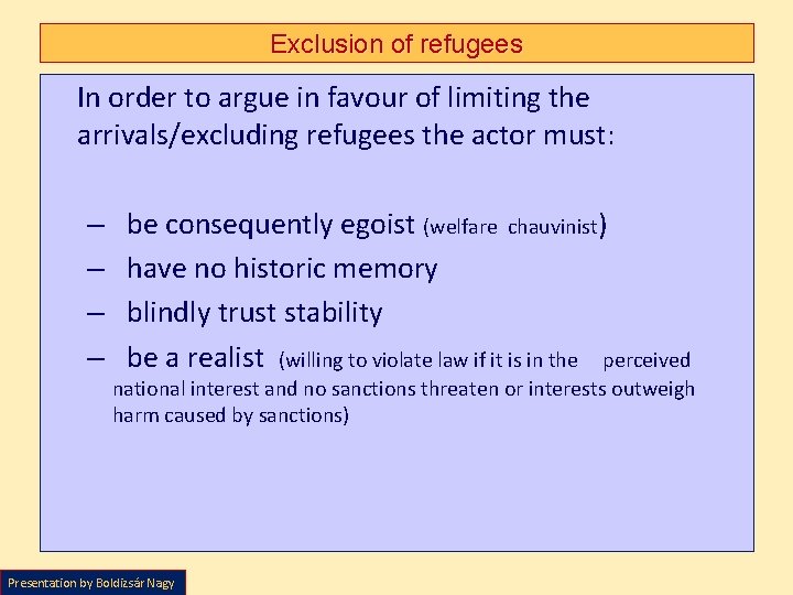 Exclusion of refugees In order to argue in favour of limiting the arrivals/excluding refugees