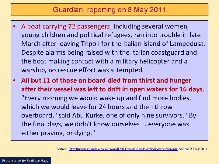 Guardian, reporting on 8 May 2011 • A boat carrying 72 passengers, including several