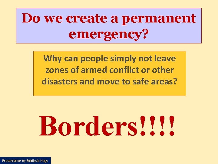 Do we create a permanent emergency? Why can people simply not leave zones of