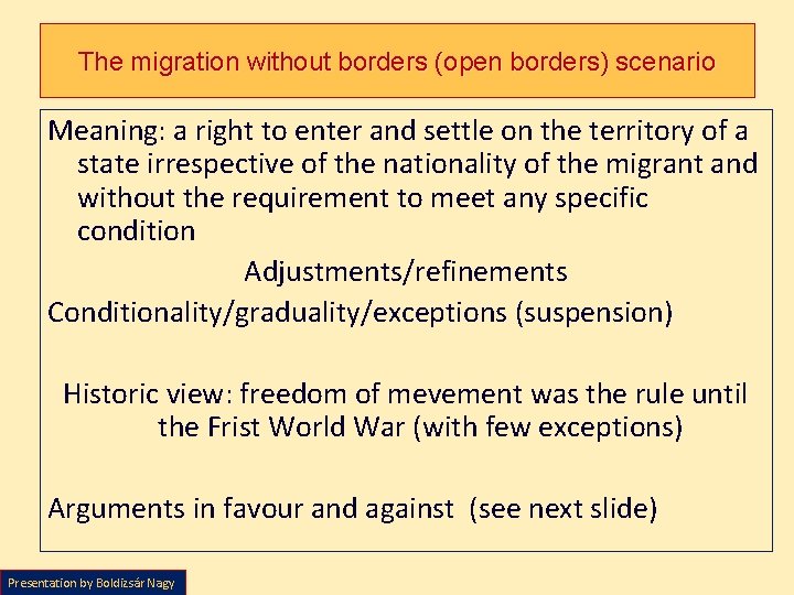 The migration without borders (open borders) scenario Meaning: a right to enter and settle
