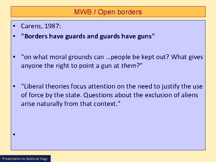 MWB / Open borders • Carens, 1987: • "Borders have guards and guards have