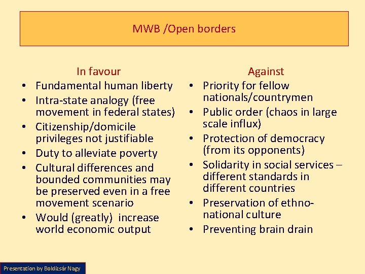 MWB /Open borders • • • In favour Fundamental human liberty Intra-state analogy (free