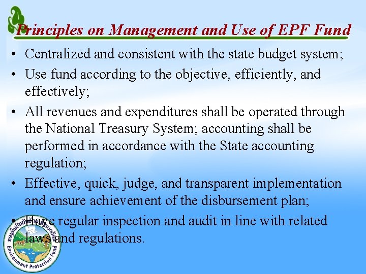 Principles on Management and Use of EPF Fund • Centralized and consistent with the