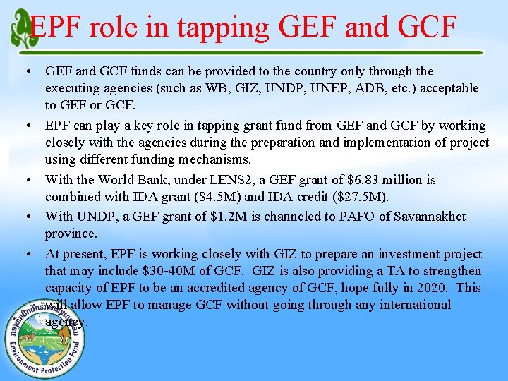 EPF role in tapping GEF and GCF • GEF and GCF funds can be