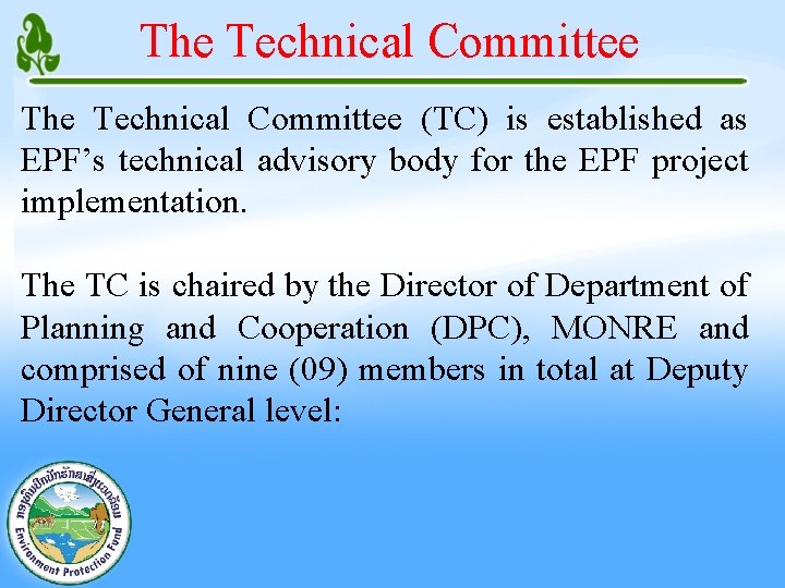 The Technical Committee (TC) is established as EPF’s technical advisory body for the EPF