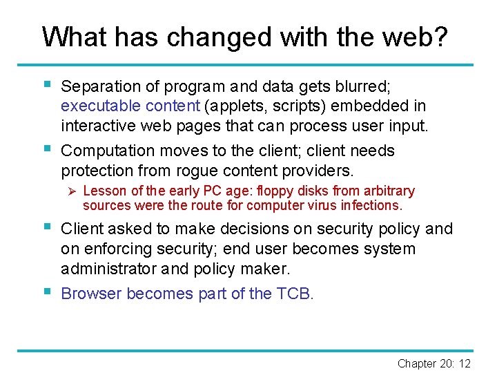 What has changed with the web? § § Separation of program and data gets