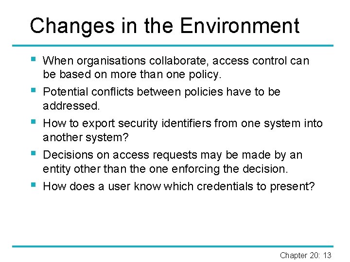 Changes in the Environment § § § When organisations collaborate, access control can be